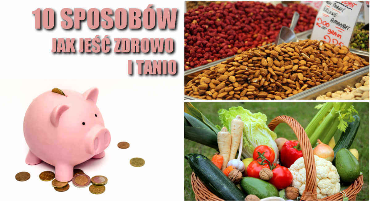 Więcej Niż Zdrowe Odżywianie 10 sposobów jak jeść zdrowo i tanio ...